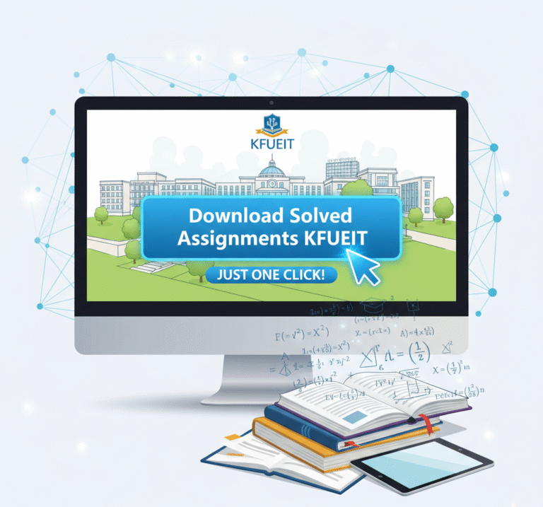 KFUEIT Solved Assignments 2025  PDF, Ms Word & LMS Solutions for All Programs